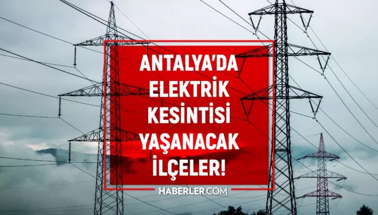 Antalya elektrik kesintisi! 10-11 Eylül Manavgat, Konyaaltı, Serik elektrik kesintisi